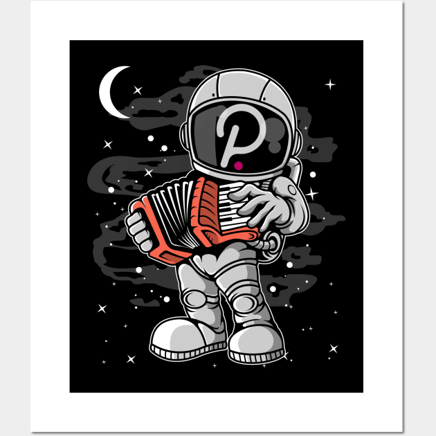 Astronaut Accordion Polkadot DOT Coin To The Moon Crypto Token Cryptocurrency Blockchain Wallet Birthday Gift For Men Women Kids Wall Art by Thingking About